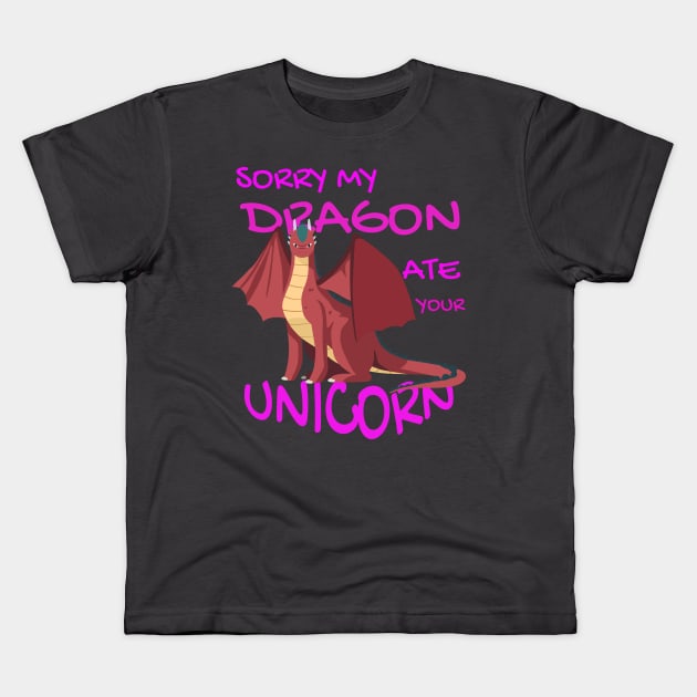 Sorry My Dragon Ate Your Unicorn Kids T-Shirt by Your dream shirt